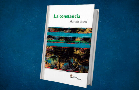Dos miradas sobre La constancia de Marcelo Rizzi