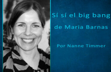 La palabra y el miedo: Sí sí el big bang de Maria Barnas