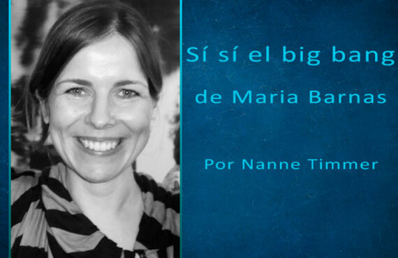 La palabra y el miedo: Sí sí el big bang de Maria Barnas